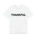 Thankful Unisex Jersey Short Sleeve Tee
