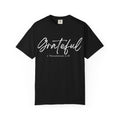 Grateful Garment-Dyed T-Shirt | Casual Wear, Thanksgiving Gift, Gratitude Apparel, Everyday Statement Tee, Gift for Him