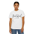Grateful Unisex Garment-Dyed T-Shirt, Casual Tee, Perfect Gift for Friends, Everyday Wear, Inspirational Apparel, Mindfulness Clothing